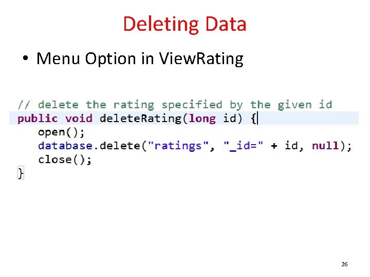 Deleting Data • Menu Option in View. Rating 26 