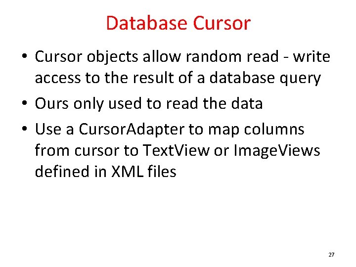 Database Cursor • Cursor objects allow random read - write access to the result