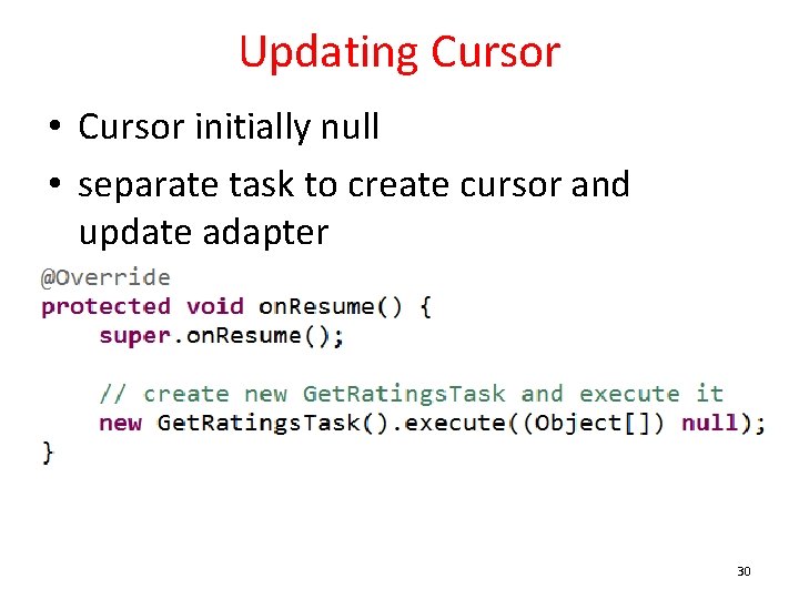 Updating Cursor • Cursor initially null • separate task to create cursor and update