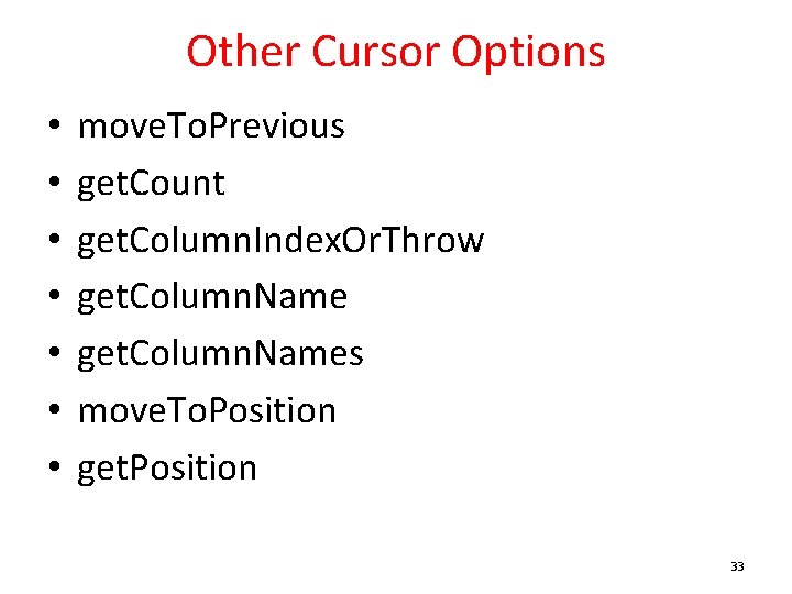 Other Cursor Options • • move. To. Previous get. Count get. Column. Index. Or.
