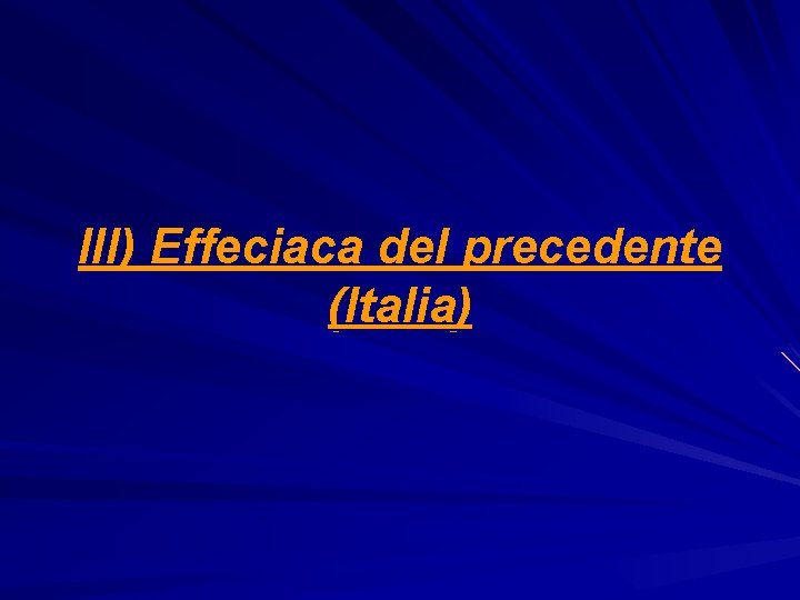 III) Effeciaca del precedente (Italia) 