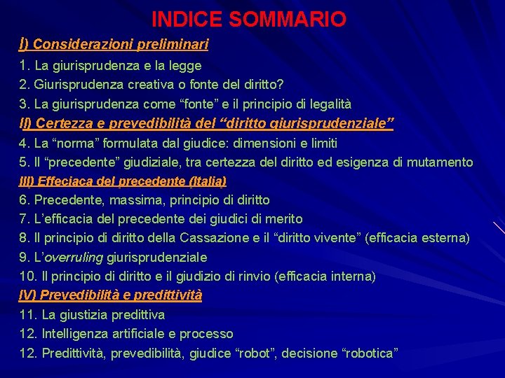 INDICE SOMMARIO I) Considerazioni preliminari 1. La giurisprudenza e la legge 2. Giurisprudenza creativa