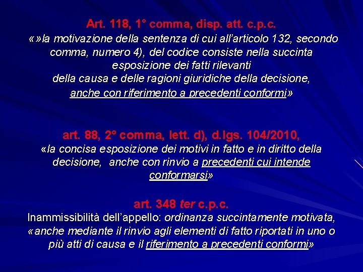 Art. 118, 1° comma, disp. att. c. p. c. «» la motivazione della sentenza