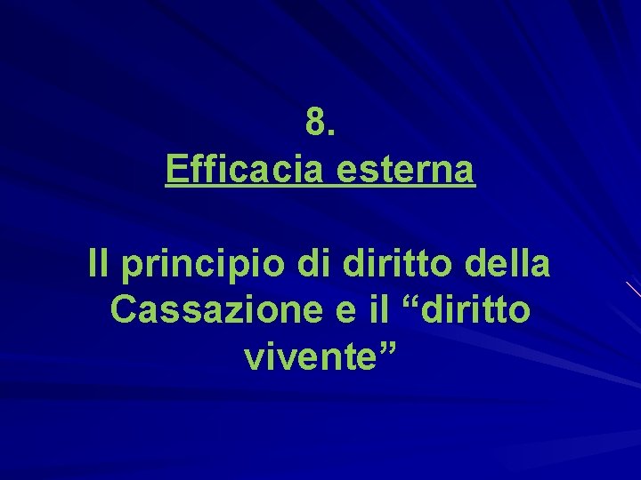 8. Efficacia esterna Il principio di diritto della Cassazione e il “diritto vivente” 