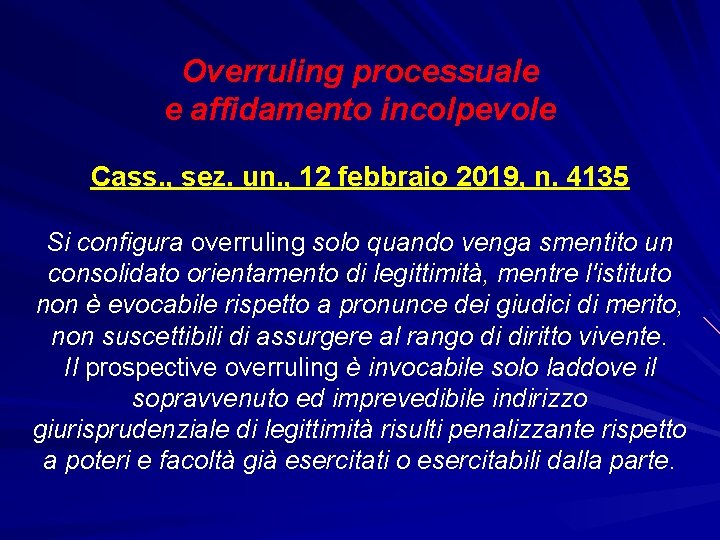 Overruling processuale e affidamento incolpevole Cass. , sez. un. , 12 febbraio 2019, n.