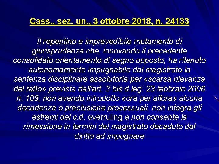 Cass. , sez. un. , 3 ottobre 2018, n. 24133 Il repentino e imprevedibile
