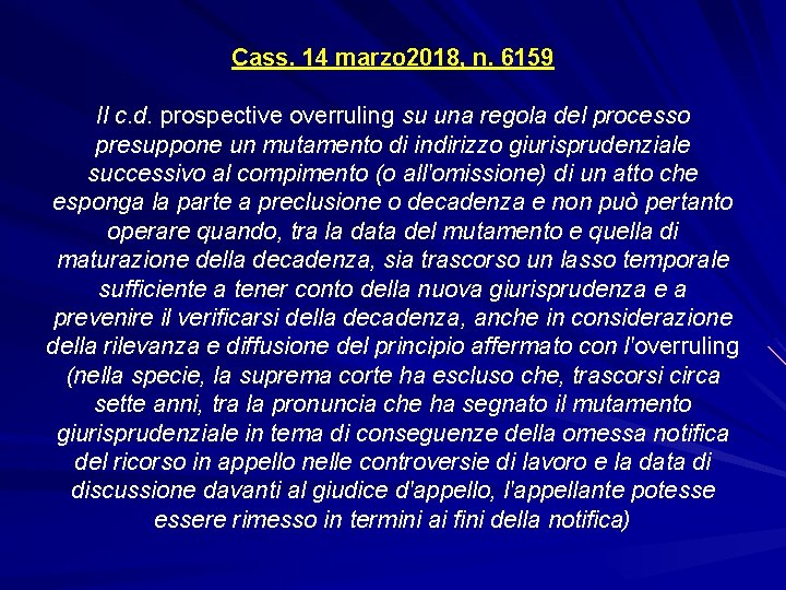 Cass. 14 marzo 2018, n. 6159 Il c. d. prospective overruling su una regola