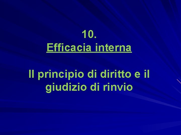 10. Efficacia interna Il principio di diritto e il giudizio di rinvio 