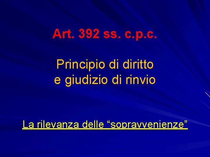 Art. 392 ss. c. p. c. Principio di diritto e giudizio di rinvio La