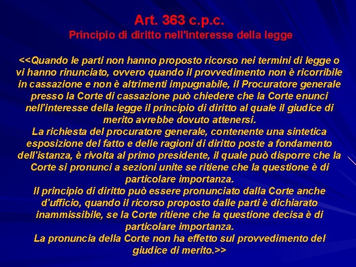 Art. 363 c. p. c. Principio di diritto nell'interesse della legge <<Quando le parti