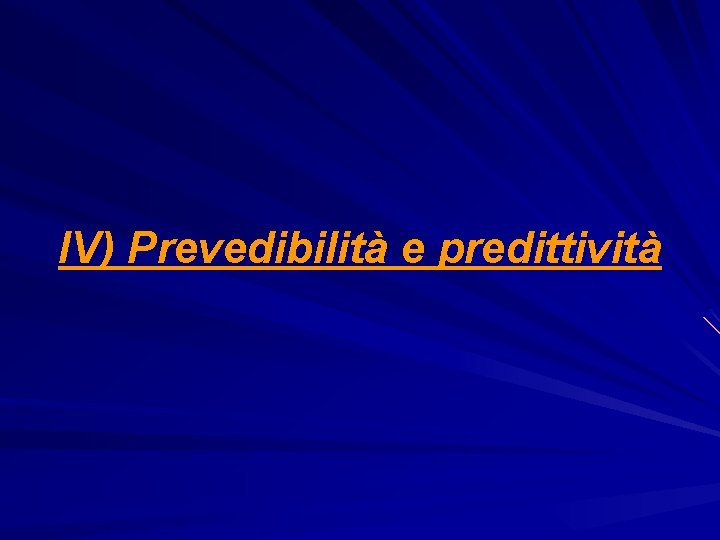 IV) Prevedibilità e predittività 