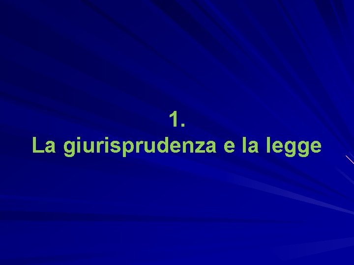 1. La giurisprudenza e la legge 