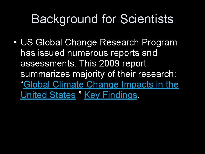 Background for Scientists • US Global Change Research Program has issued numerous reports and