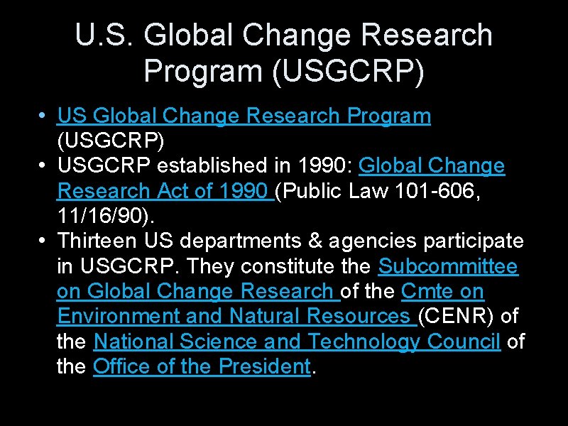 U. S. Global Change Research Program (USGCRP) • USGCRP established in 1990: Global Change