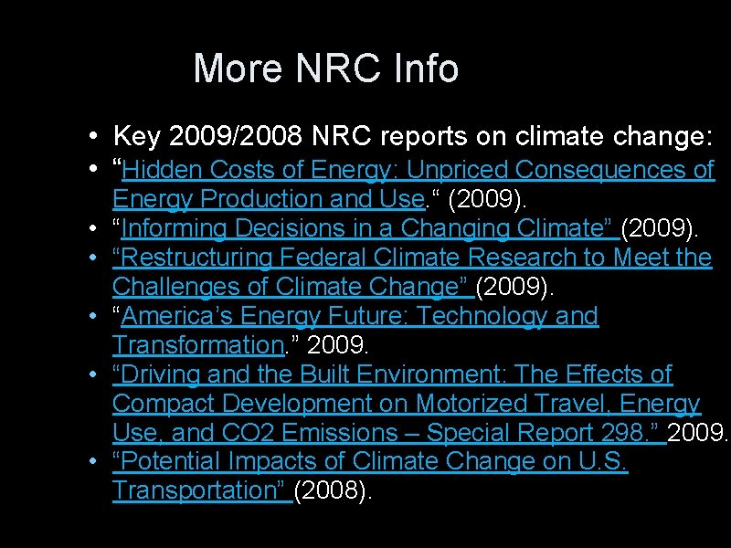 More NRC Info • Key 2009/2008 NRC reports on climate change: • “Hidden Costs