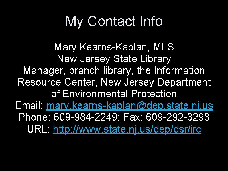 My Contact Info Mary Kearns-Kaplan, MLS New Jersey State Library Manager, branch library, the