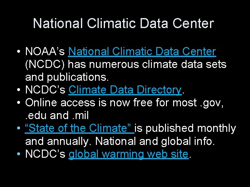 National Climatic Data Center • NOAA’s National Climatic Data Center (NCDC) has numerous climate