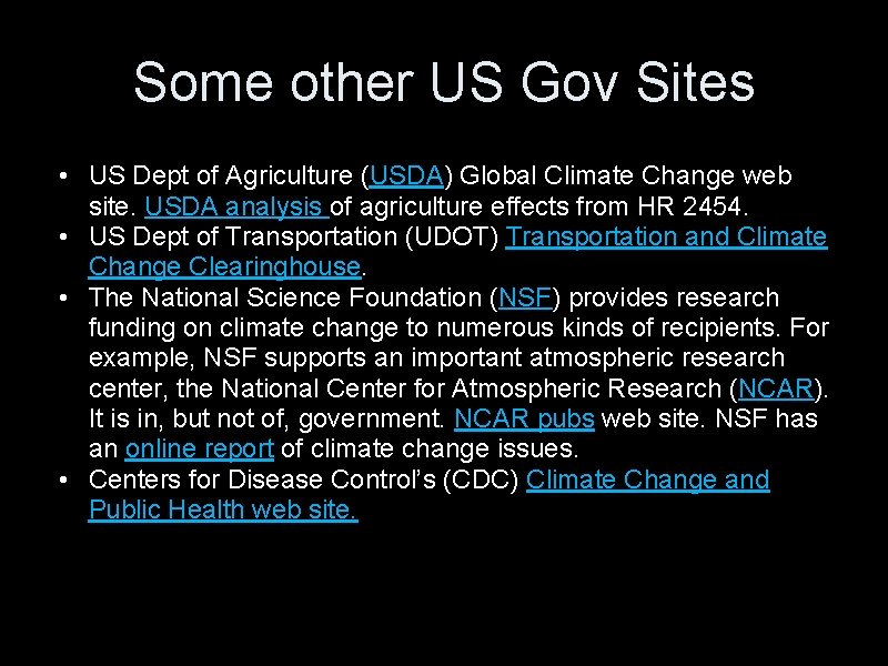Some other US Gov Sites • US Dept of Agriculture (USDA) Global Climate Change