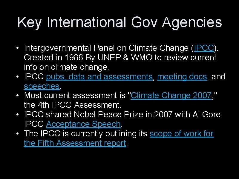 Key International Gov Agencies • Intergovernmental Panel on Climate Change (IPCC). Created in 1988
