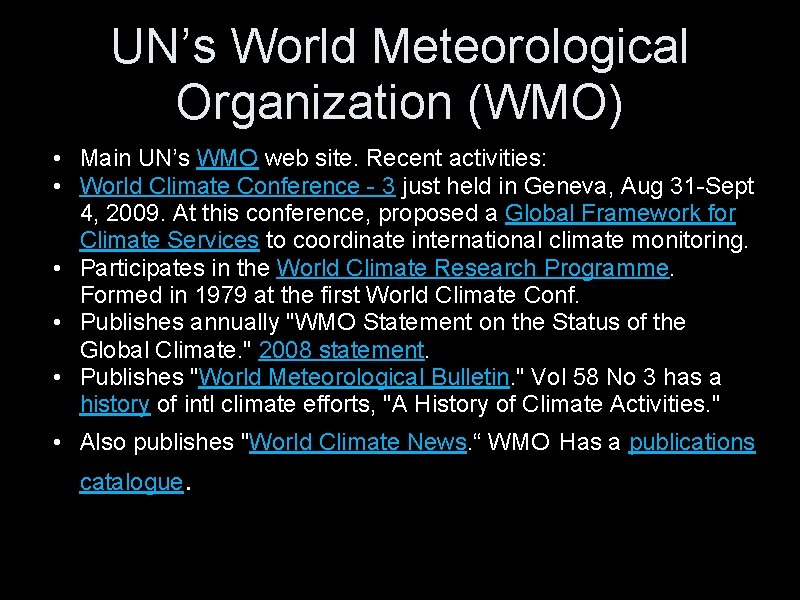 UN’s World Meteorological Organization (WMO) • Main UN’s WMO web site. Recent activities: •