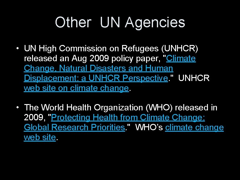 Other UN Agencies • UN High Commission on Refugees (UNHCR) released an Aug 2009