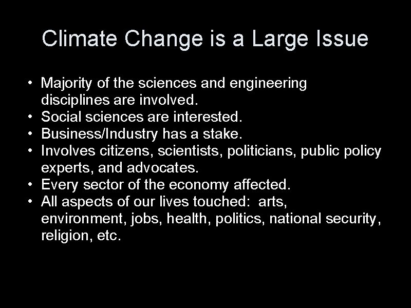 Climate Change is a Large Issue • Majority of the sciences and engineering disciplines