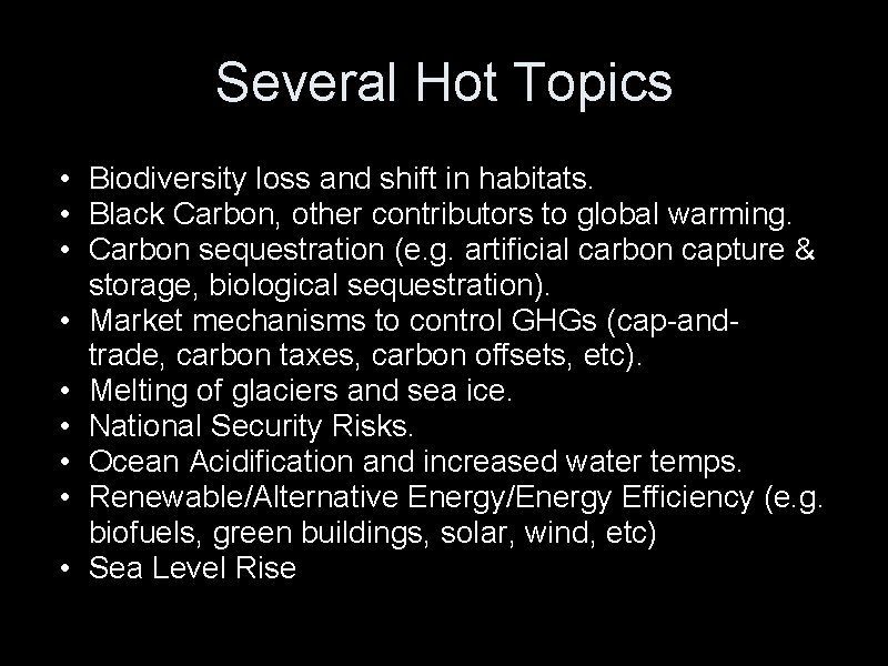 Several Hot Topics • Biodiversity loss and shift in habitats. • Black Carbon, other
