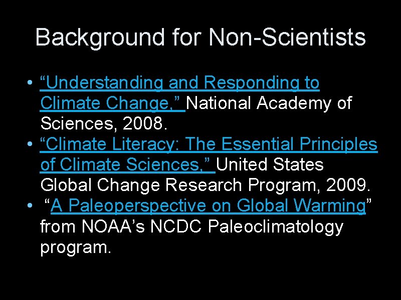 Background for Non-Scientists • “Understanding and Responding to Climate Change, ” National Academy of