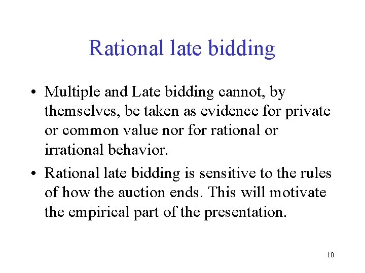 Rational late bidding • Multiple and Late bidding cannot, by themselves, be taken as