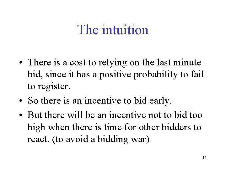 The intuition • There is a cost to relying on the last minute bid,