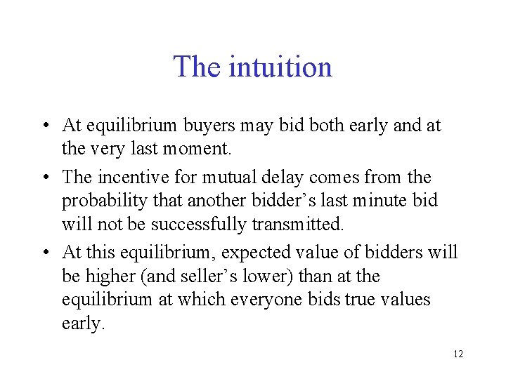 The intuition • At equilibrium buyers may bid both early and at the very