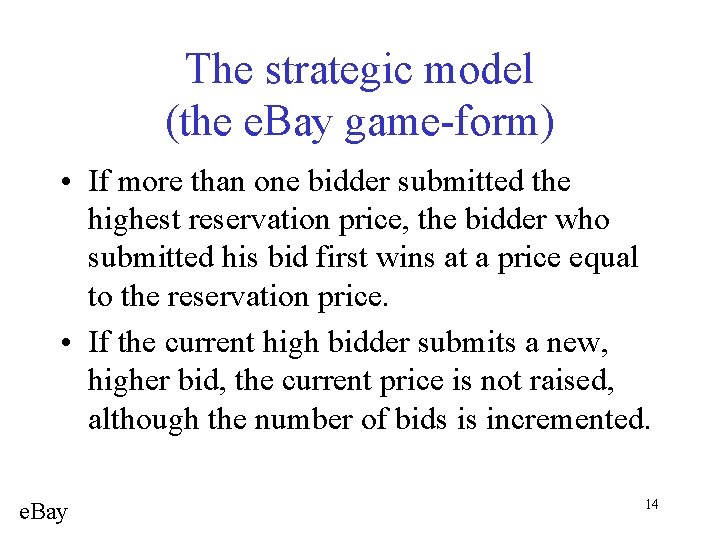 The strategic model (the e. Bay game-form) • If more than one bidder submitted