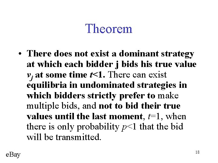Theorem • There does not exist a dominant strategy at which each bidder j