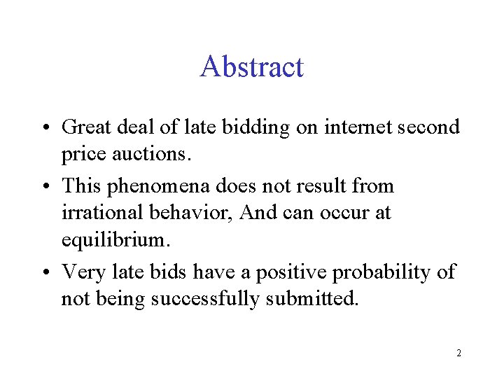 Abstract • Great deal of late bidding on internet second price auctions. • This