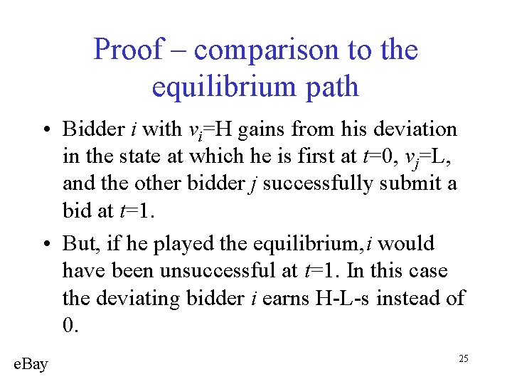 Proof – comparison to the equilibrium path • Bidder i with vi=H gains from