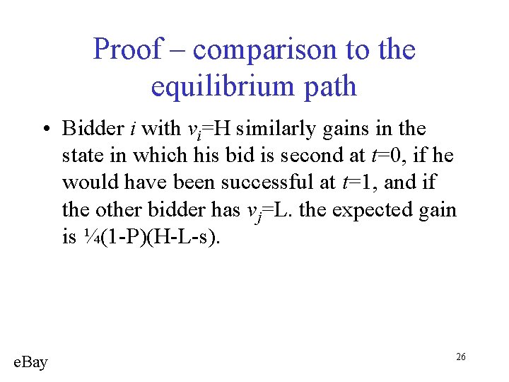 Proof – comparison to the equilibrium path • Bidder i with vi=H similarly gains