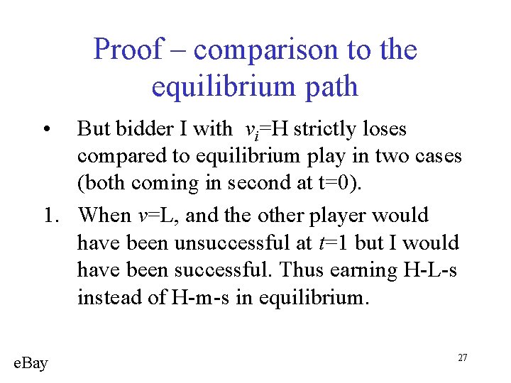 Proof – comparison to the equilibrium path • But bidder I with vi=H strictly