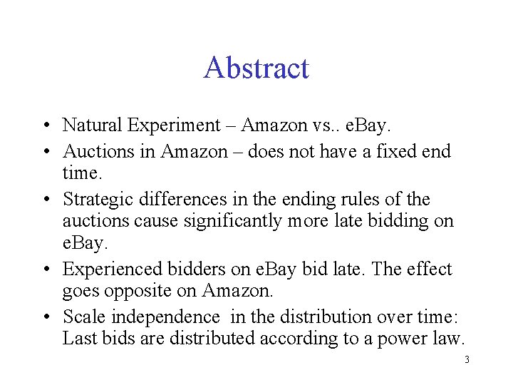 Abstract • Natural Experiment – Amazon vs. . e. Bay. • Auctions in Amazon