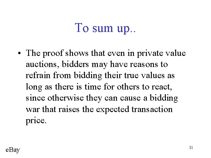 To sum up. . • The proof shows that even in private value auctions,