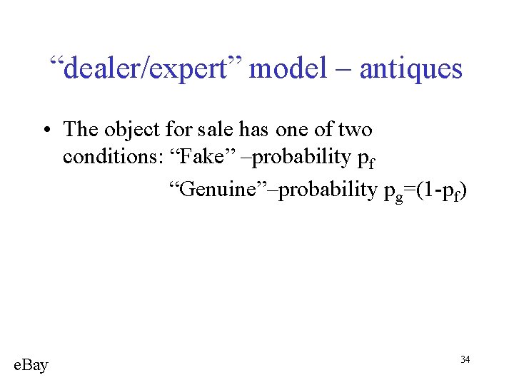 “dealer/expert” model – antiques • The object for sale has one of two conditions: