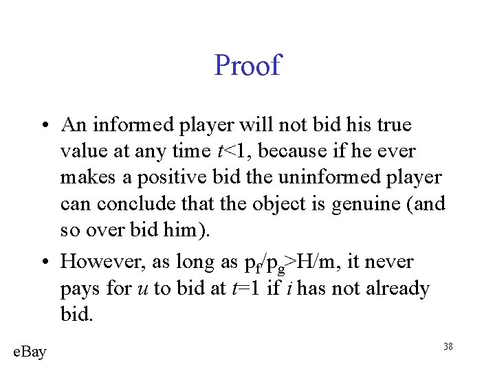 Proof • An informed player will not bid his true value at any time