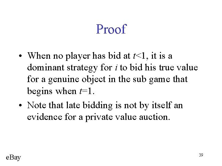 Proof • When no player has bid at t<1, it is a dominant strategy