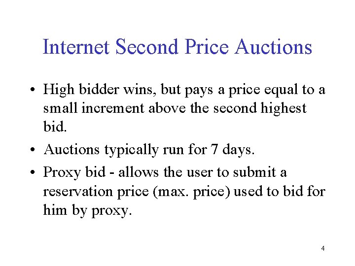 Internet Second Price Auctions • High bidder wins, but pays a price equal to