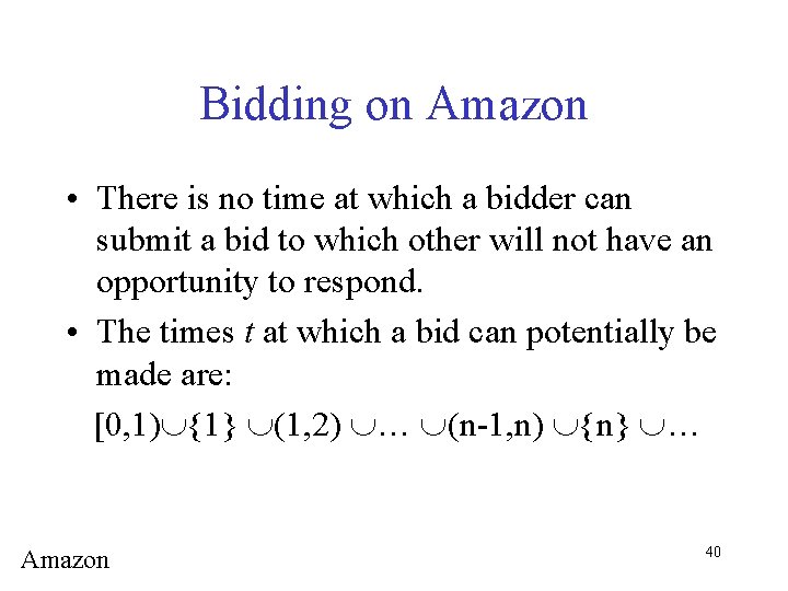 Bidding on Amazon • There is no time at which a bidder can submit