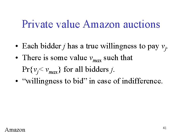 Private value Amazon auctions • Each bidder j has a true willingness to pay