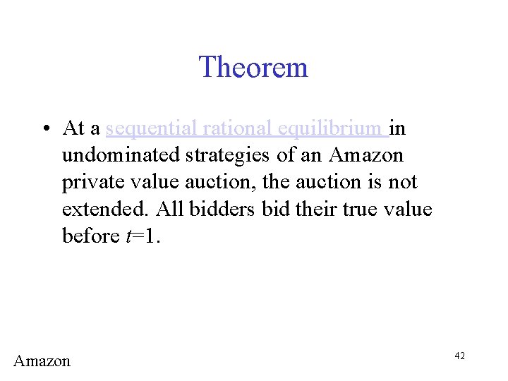 Theorem • At a sequential rational equilibrium in undominated strategies of an Amazon private