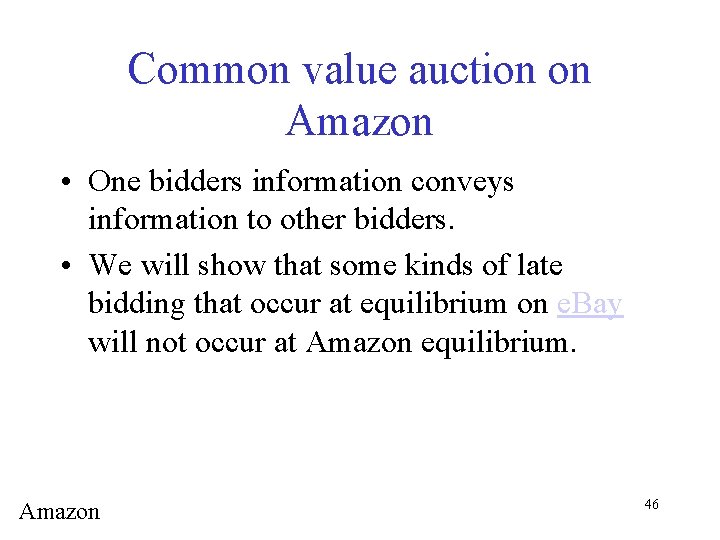 Common value auction on Amazon • One bidders information conveys information to other bidders.