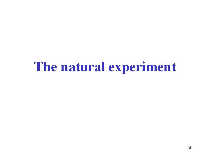 The natural experiment 50 