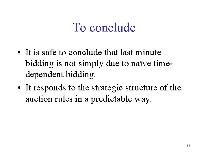 To conclude • It is safe to conclude that last minute bidding is not