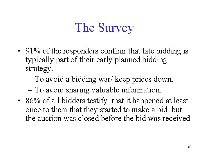 The Survey • 91% of the responders confirm that late bidding is typically part